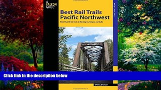 Buy NOW  Best Rail Trails Pacific Northwest: More Than 60 Rail Trails in Washington, Oregon, and