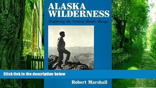 PDF Robert Marshall Alaska Wilderness: Exploring the Central Brooks Range, Second edition  PDF