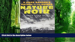 PDF Jordan Fisher Smith Nature Noir: A Park Ranger s Patrol in the Sierra  On Book
