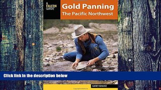 Buy NOW Garret Romaine Gold Panning the Pacific Northwest: A Guide to the Area s Best Sites for