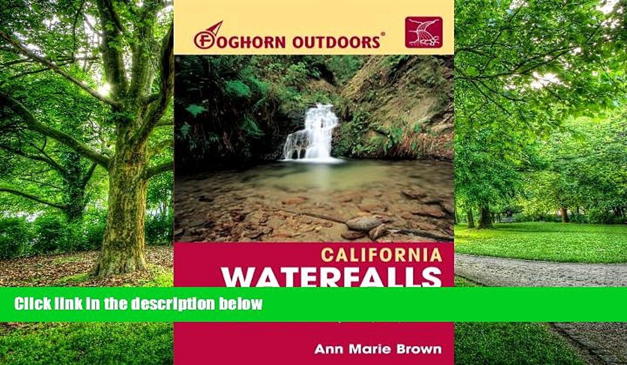 Ann Marie Brown Foghorn Outdoors California Waterfalls: More Than 200 Falls You Can Reach by Foot,