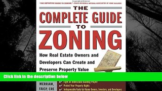 READ book  The Complete Guide to Zoning: How to Navigate the Complex and Expensive Maze of