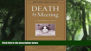 READ book  Death by Meeting: A Leadership Fable...About Solving the Most Painful Problem in