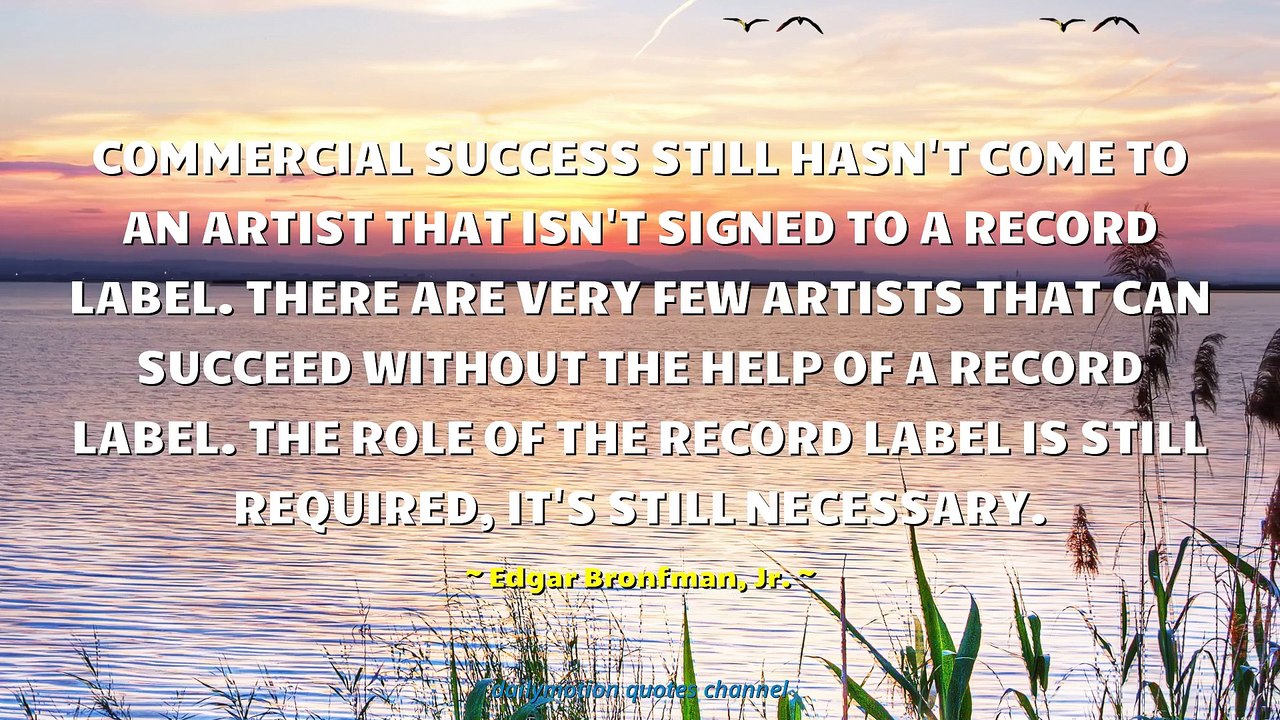 Edgar Bronfman, Jr. Quotes