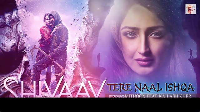 Tere Naal Ishqa Lyrical Video Song SHIVAAY Kailash Kher - Ajay Devgn - DailyMotion.com