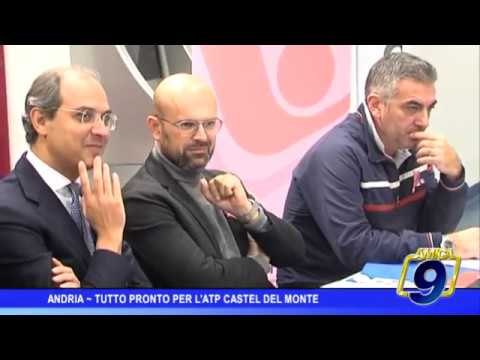 Andria | Tutto pronto per l'Atp Castel del Monte
