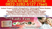0822-3282-5127 (Tsel), Agen Ladyfem Semarang