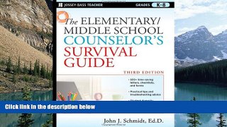 Big Sales  The Elementary / Middle School Counselor s Survival Guide, Third Edition  Premium