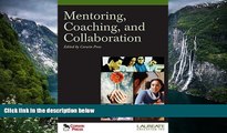 Buy NOW  Mentoring, Coaching, and Collaboration: : Special Edition for Laureate Education, Inc.