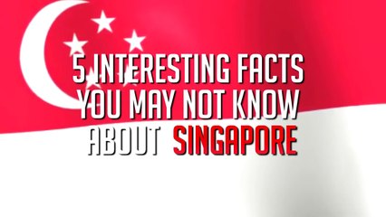 5 Interesting Facts about SINGAPORE