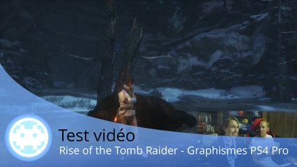 Test vidéo - Rise of the Tomb Raider (Graphismes PS4 Pro)