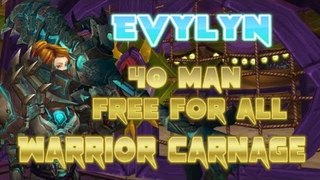 Evylyn - 40 man free for all - 5.4 Warrior World PvP Carnage /w honor capped WoW MoP Warrior PvP 5.3