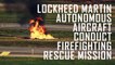 Human-Machine Teams: Lockheed Martin UAS and Optionally-Piloted Helicopters Validate Firefighting and Search-and-Rescue