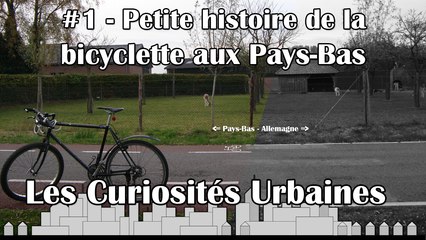 Petite Histoire de la bicyclette aux Pays Bas - Les Curiosités Urbaines #1