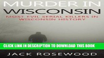 [PDF] Murder In Wisconsin: Most Evil Serial Killers In Wisconsin History Full Collection