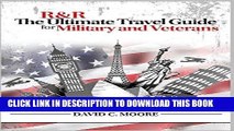 Read Now R R: The Ultimate Travel Guide for Military and Veterans: Discounts, Benefits and Tips