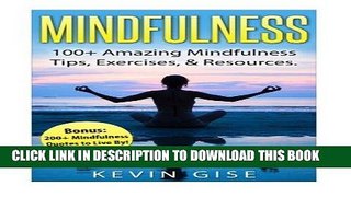 Read Now Mindfulness:: 100+ Amazing Mindfulness Tips, Exercises    Resources. Bonus: 200+