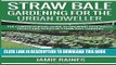 Read Now Straw Bale Gardening for the Urban Dweller: The Comprehensive Guide to Growing