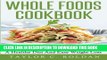 Read Now Whole Foods Cookbook: Nutritious Whole Foods Recipes For A Healthy Diet And Easy Loss