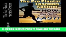 Read Now The Pro Plantar Fasciitis System: How Professional Athletes Get Rid of PF Fast! PDF Book