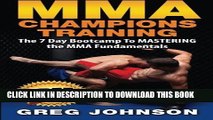 Read Now MMA Champions Training: The 7 Day Bootcamp To MASTERING the MMA Fundamentals Download Book