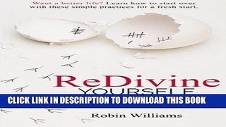 Read Now ReDivine Yourself: Want a better life? Learn how to start over with these simple