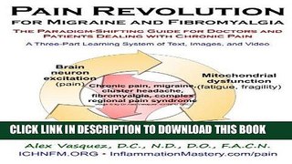 Read Now Pain Revolution for Migraine and Fibromyalgia: The Paradigm-Shifting Guide for Doctors