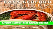 Read Now Easy Seafood Cookbook: Seafood Recipes for Tilapia, Salmon, Shrimp, and All Types of Fish