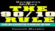 Read Now Business   Money: The 90/10 Rule: A Brief Thoughts on Building a Profitable Business