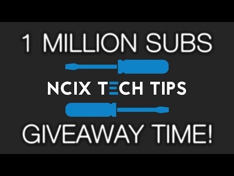 A New NCIX Tech Tips! 1 MILLION SUBSCRIBER GIVEAWAY!