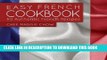 Read Now Easy French Cookbook: 50 Authentic French Recipes PDF Online