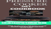 Read Now Pressure Cooker  Diet Cookbook:: Over 70 Delicious and Easy-to-Cook Recipes for Busy Mum