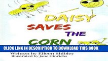 Read Now Daisy Saves The Corn (Daisy The Super Drone) (Volume 1) PDF Online