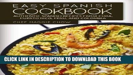 Read Now Easy Spanish Cookbook: Authentic Spanish Recipes from Cuba, Puerto Rico, Peru, and