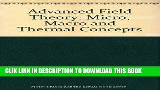 Best Seller Advanced Field Theory: Micro, Macro, and Thermal Physics Free Read
