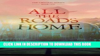 Read Now All The Roads Home (The Oregon Series) (Volume 1) Download Book