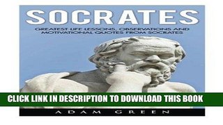 Read Now Socrates: Greatest Life Lessons, Observations And Motivational Quotes From Socrates