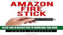 [PDF] Amazon Fire Stick: Fire TV Stick Made Easy - How To Get Started And Master Amazon Fire TV