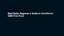 Best Seller Beginner s Guide to SolidWorks 2005 Free Read