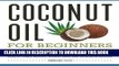 [PDF] Mobi Coconut Oil for Beginners - Your Coconut Oil Miracle Guide: Health Cures, Beauty,