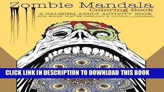 Read Now Zombie Mandala Coloring Book: A Calming Adult Activity Book for When You re Feeling a
