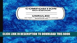 Read Now Unruled composition notebook: Blue Marble, Unruled Composition Notebook, 7.5 x 9.25, 160
