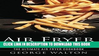 Read Now Air Fryer Cookbook: The Ultimate Air Fryer Cookbook Download Online