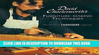 Best Seller David Charlesworth s Furniture-Making Techniques (v. 1) Free Read