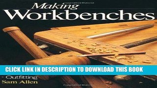 Ebook Making Workbenches: * Planning * Building * Outfitting Free Read