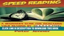 Read Now Speed Reading: A Beginner s Guide for Increasing Your Reading Speed by 300 % (Reading