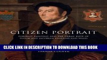 Ebook Citizen Portrait: Portrait Painting and the Urban Elite of Tudor and Jacobean England and