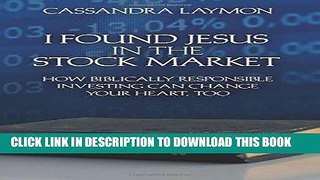 [FREE] Ebook I Found Jesus in the Stock Market: How Biblically Responsible Investing Can Change