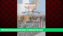 Read books  Calcutta Revisited - Exploring Calcutta Through Its Backstreets and Byways [DOWNLOAD]