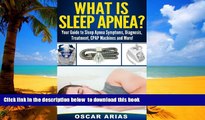 Best books  What is Sleep Apnea?: Your Guide to Sleep Apnea Symptoms, Diagnosis, Treatment, CPAP